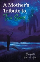 A Mother's Tribute to Two Sons 1039154913 Book Cover