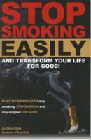 Stop Smoking Easily and Transform Your Life for Good 1934266051 Book Cover