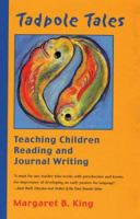 Tadpole Tales: Teaching Children Reading and Journal Writing 1586540262 Book Cover