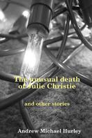 The Unusual Death of Julie Christie and Other Stories 0955981409 Book Cover