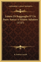Lettere Di Ragguaglio D' Un Buon Amico A Filalete Adiaforo (1727) 1166035735 Book Cover