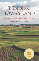 Tending Iowa’s Land: Pathways to a Sustainable Future 1609388739 Book Cover