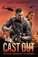 Cast Out: Delta Force. Fast-paced, razor-edged, and packed with explosive action, Cast Out is the adrenaline-charged beginning of the Matt Stone thriller series. (Matt Stone - Original) B0FJVF66CB Book Cover