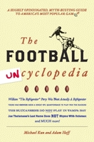 Football Uncyclopedia: A Highly Opinionated Myth-Busting Guide to America's Most Popular Game 1578603110 Book Cover