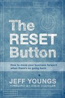 The RESET Button: How to Move Your Business Forward When There is No Going Back 1450560199 Book Cover