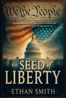 The Seed of Liberty B0F4RDY6XH Book Cover