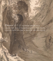 Drawn to Life: Master Drawings from the Age of Rembrandt in the Peck Collection at the Ackland Art Museum 1913645320 Book Cover