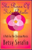 The Rose of Five Petals: Path for the Christian Mystic 0824516508 Book Cover