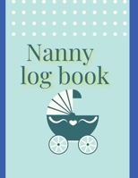 Nanny log book: For Boys And Girls Log Feed Diaper changes Sleep To Do List And Notes 3755116553 Book Cover