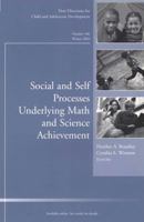Social and Self Processes Underlying Math and Science Achievement: New Directions for Child and Adolescent Development, Number 106 0787979163 Book Cover