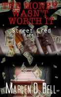 The Money Wasn’t Worth It: Street Cred 1956932224 Book Cover