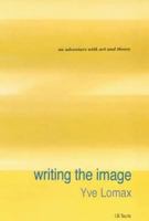 Writing the Image: An Adventure with Art and Theory 1860644740 Book Cover