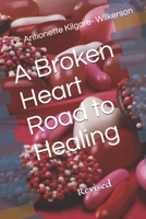 A Broken Heart Road to Healing: Revised B08YQR81L1 Book Cover