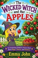 THE WICKED WITCH AND HER APPLES B0BHRFHJ56 Book Cover