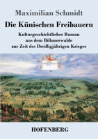 Die Künischen Freibauern: Kulturgeschichtlicher Roman aus dem Böhmerwalde zur Zeit des Dreißigjährigen Krieges 3743740184 Book Cover