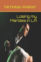 Losing my Marbles in LA: The Follow up to: Not Quite Sane in America 1520275021 Book Cover