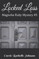 Locked Loss: Magnolia Ruby Mystery #5 1724741853 Book Cover