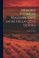 Memorie Istoriche Massimamente Sacre Della Città Di Sora 1022712993 Book Cover