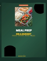 Meal Prep on a Budget: 28-Day Weight Loss Plan for Busy Beginners — High-Protein, Low-Cost, Zero Stress B0HD7HFJDV Book Cover