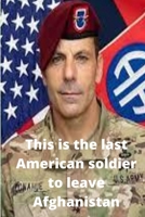 This is the last American soldier to leave Afghanistan B09FBYPY99 Book Cover
