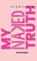 Shameless My Naked Truth 1068641703 Book Cover