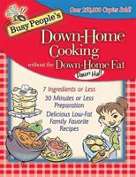Busy People's Down-Home Cooking Without the Down-Home Fat 1401601049 Book Cover