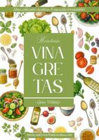 Recetario Vinagretas: Una colección creativa de mezclas irresistibles (Colección Sabores de mi Cocina) (Spanish Edition) B0FK2K4F98 Book Cover