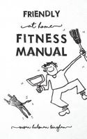 Friendly At Home Fitness Manual 1367305578 Book Cover