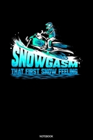 Snowgasm That First Snow Feeling: Blank Lined Journal 6x9 – Snowmobiling Notebook I Gift for Snowmobile Rider and Winter Sports Fans B083XVJL99 Book Cover