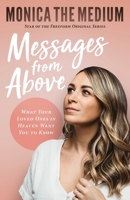 Messages from Above: What Your Loved Ones in Heaven Want You to Know 1544505744 Book Cover