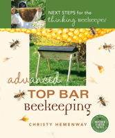 Advanced Top Bar Beekeeping: Next Steps for the Thinking Beekeeper 0865718091 Book Cover