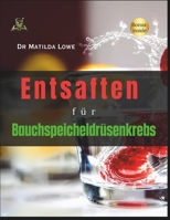 Entsaften für Bauchspeicheldrüsenkrebs (German Edition) B0F44C721K Book Cover
