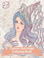 Cancer Astrology Coloring Book: Zodiac Adult Coloring Book Color Your Zodiac Sign, Astrology Coloring Book B08RSXW1GM Book Cover