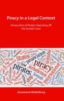 Piracy in a Legal Context: Prosecution of Pirates Operating off the Somali Coast 9058506347 Book Cover