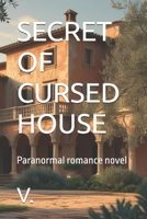 SECRET OF CURSED HOUSE: Paranormal romance novel B0FN7QS1N8 Book Cover