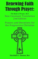 Renewing Faith Through Prayer The Book of Prayer, NCT- 2nd Edition: Prayers and Devotions for the Progressive Christian B0CNYP5VGX Book Cover