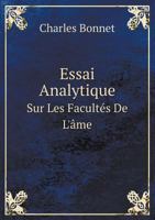 Essai Analytique Sur Les Facultes de L'Ame 1142853292 Book Cover