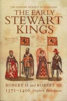 The Early Stewart Kings: Robert II and Robert III 1371 - 1406 (Stewart Dynasty in Scotland series) 1904607683 Book Cover