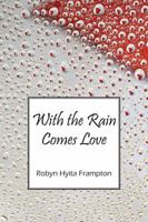 With the Rain Comes Love 1478730919 Book Cover