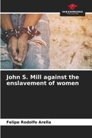 John S. Mill against the enslavement of women 6206893383 Book Cover