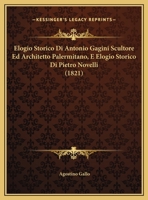 Elogio Storico Di Antonio Gagini, Scultore Ed Architetto Palermitano... 1167515641 Book Cover