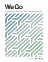 We Go: Transformative Stories for a Life of Courage and Sacrifice 0996762973 Book Cover