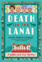 Death on the Lanai: A Golden Girls Cozy Mystery (Golden Girls Cozy Mystery Series) 1368117872 Book Cover
