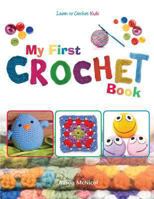 My First Crochet Book: Learn to Crochet: Kids 1908707259 Book Cover