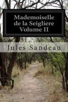 Mademoiselle de la Seigliere Volume II 1502370891 Book Cover