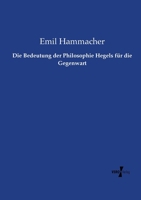 Die Bedeutung Der Philosophie Hegels Fur Die Gegenwart 3737217254 Book Cover