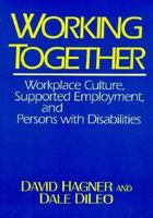 Working Together: Workplace Culture, Supported Employment, and Persons With Disabilities 0914797883 Book Cover