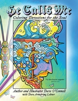 He Calls Me: Coloring Devotions for the Soul 1945976810 Book Cover