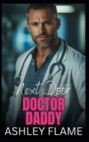 Next Door Doctor Daddy: An Age Gap Single Dad Romance B0DRFSSPFW Book Cover