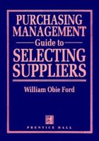 Purchasing Management Guide to Selecting Suppliers 0137425945 Book Cover